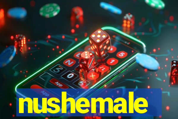 nushemale