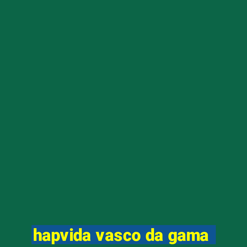 hapvida vasco da gama