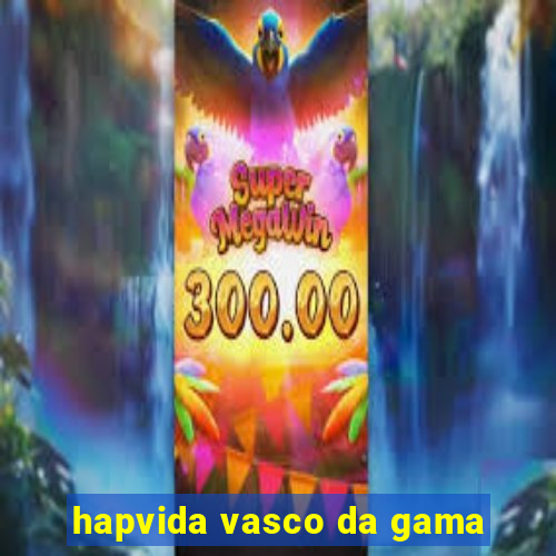 hapvida vasco da gama