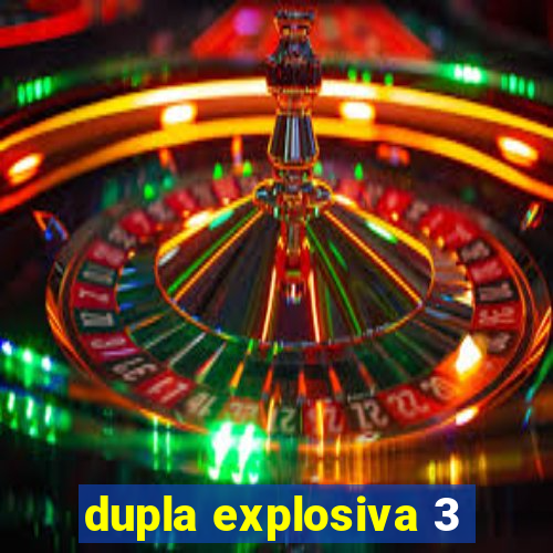 dupla explosiva 3