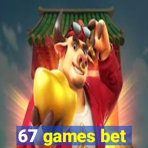 67 games bet