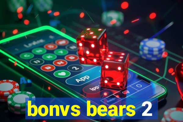 bonvs bears 2