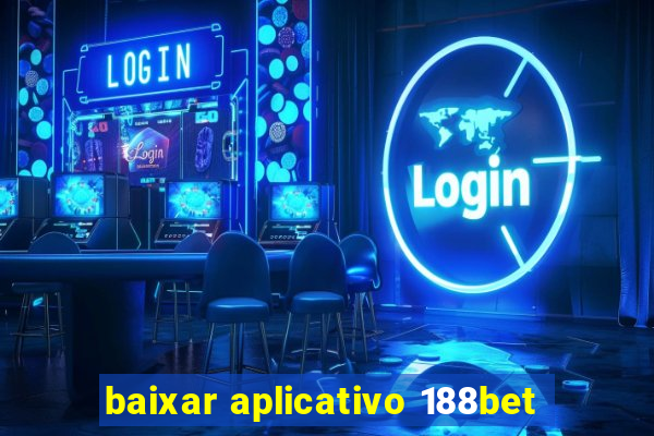 baixar aplicativo 188bet