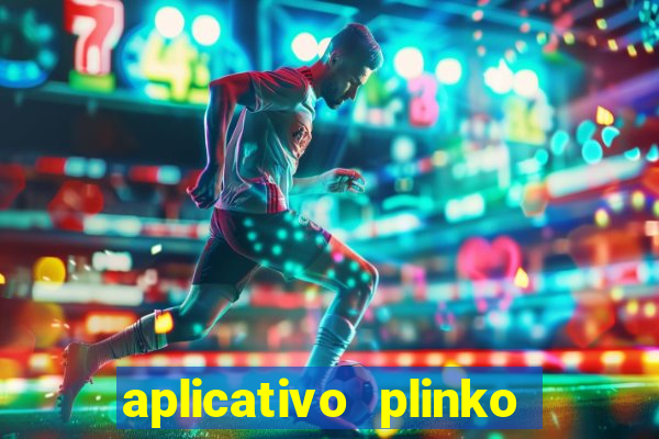 aplicativo plinko paga mesmo