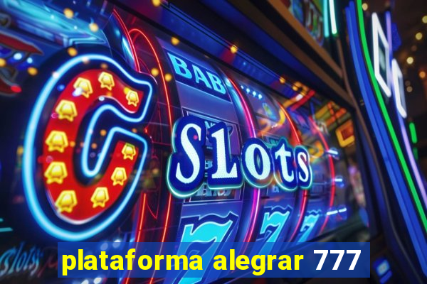 plataforma alegrar 777