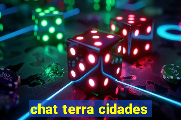 chat terra cidades