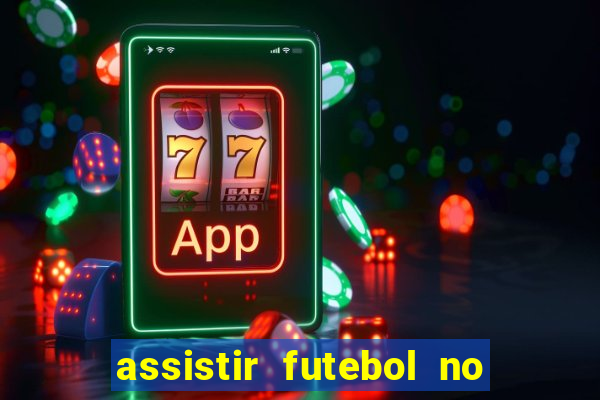 assistir futebol no premiere gratis