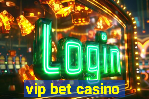 vip bet casino