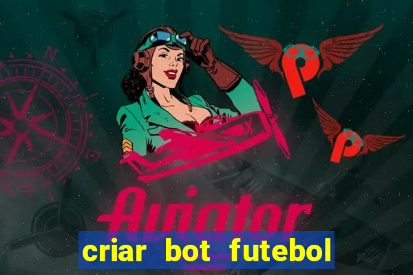 criar bot futebol virtual bet365