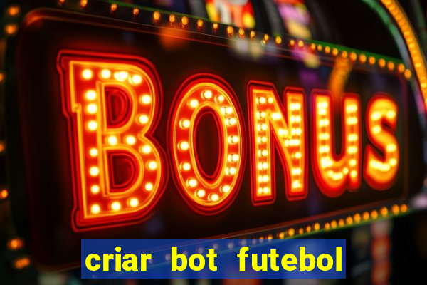 criar bot futebol virtual bet365