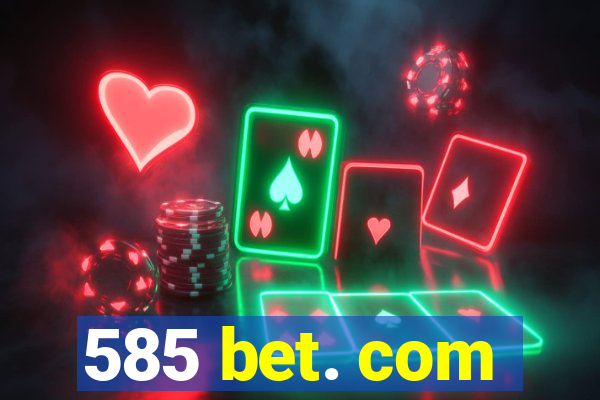 585 bet. com