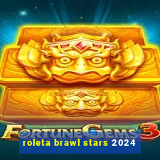 roleta brawl stars 2024