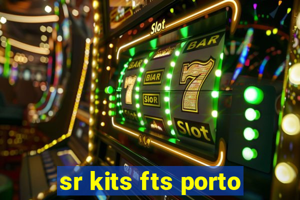 sr kits fts porto