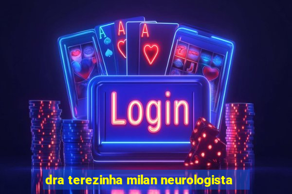 dra terezinha milan neurologista