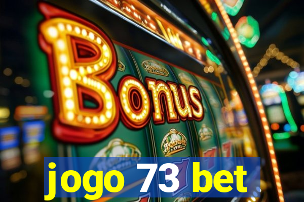 jogo 73 bet