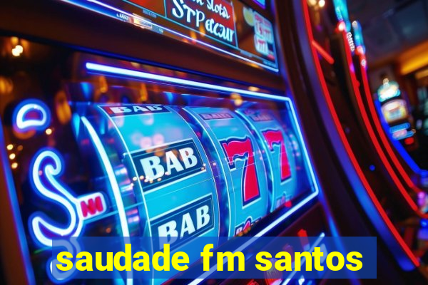 saudade fm santos