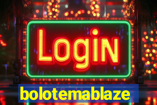 bolotemablaze