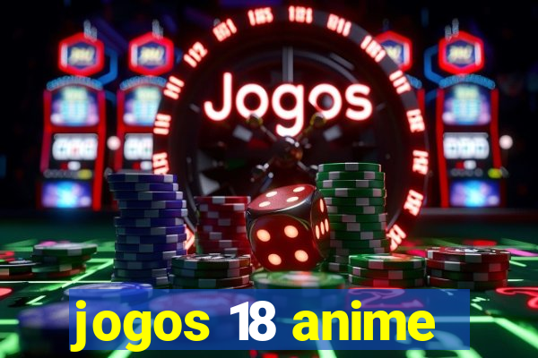 jogos 18 anime