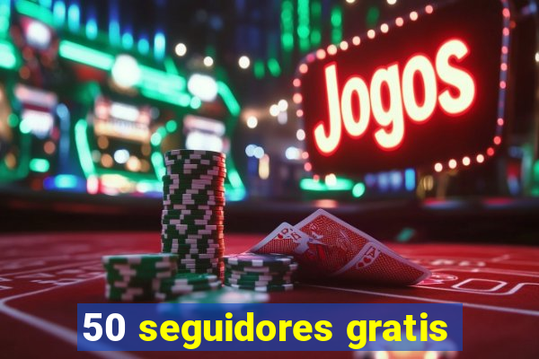 50 seguidores gratis