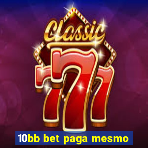 10bb bet paga mesmo