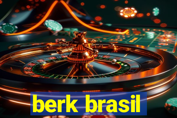 berk brasil