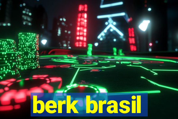 berk brasil