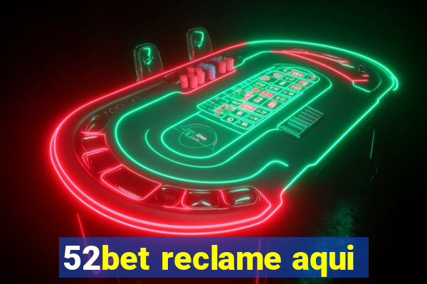 52bet reclame aqui