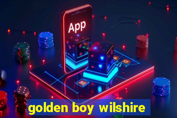 golden boy wilshire