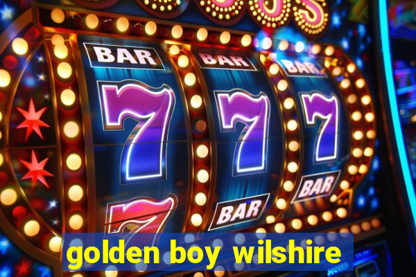 golden boy wilshire