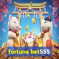 fortune bet555