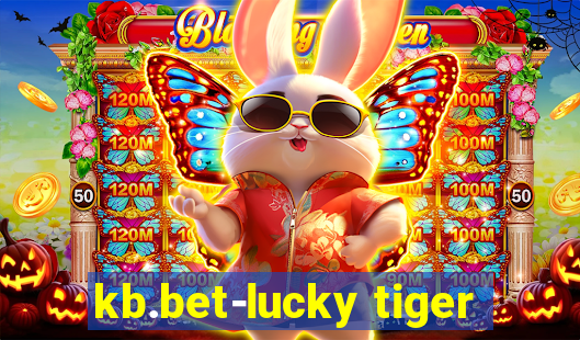 kb.bet-lucky tiger