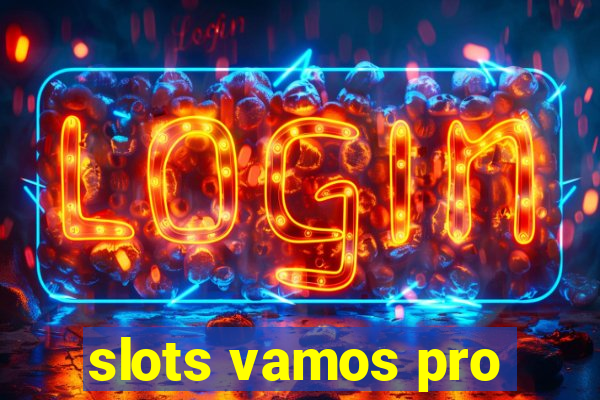 slots vamos pro