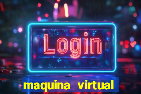 maquina virtual para jogar