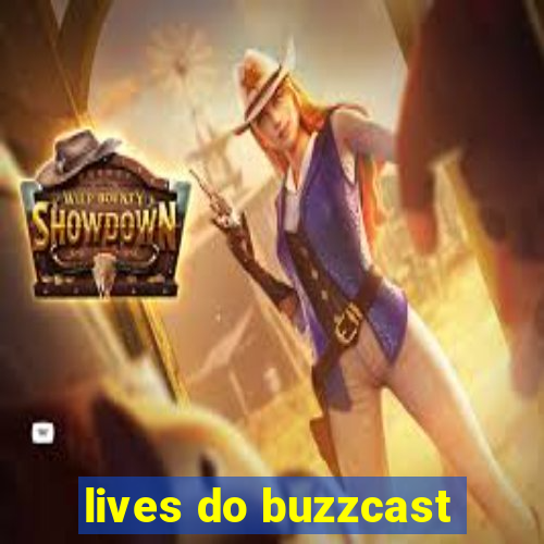 lives do buzzcast