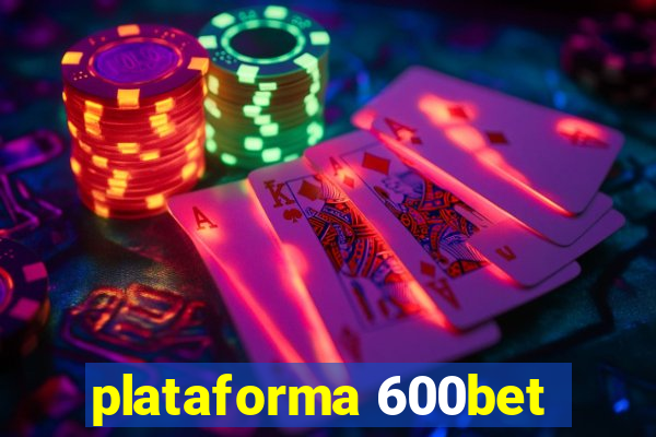 plataforma 600bet