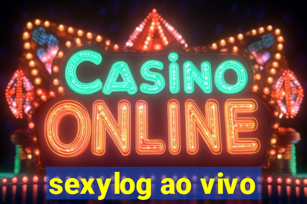 sexylog ao vivo