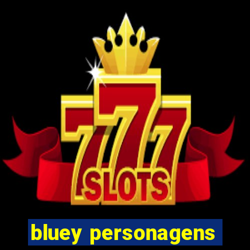 bluey personagens