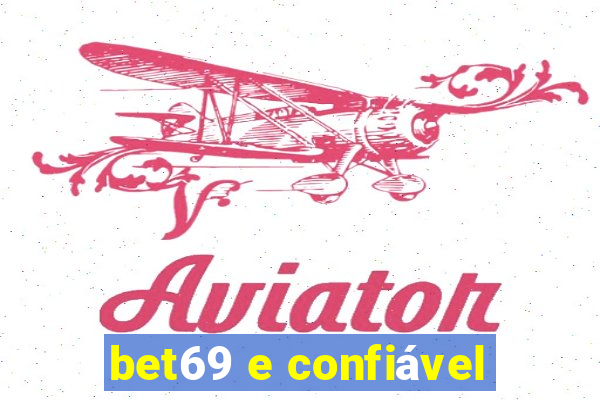 bet69 e confiável