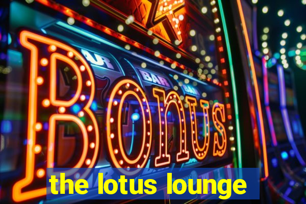 the lotus lounge