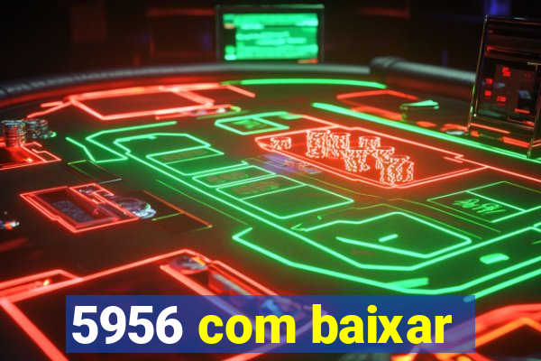 5956 com baixar