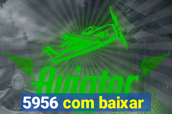 5956 com baixar