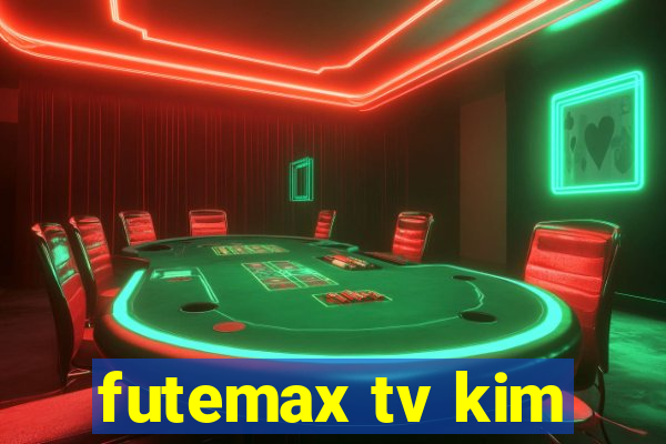 futemax tv kim