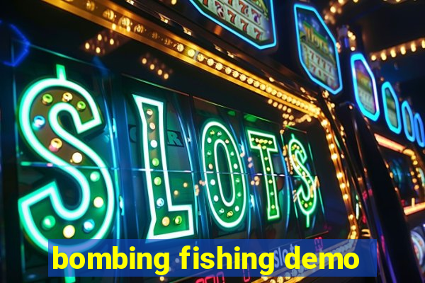 bombing fishing demo