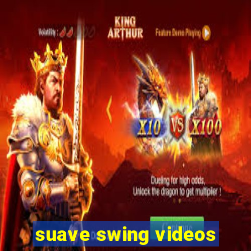 suave swing videos