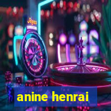 anine henrai