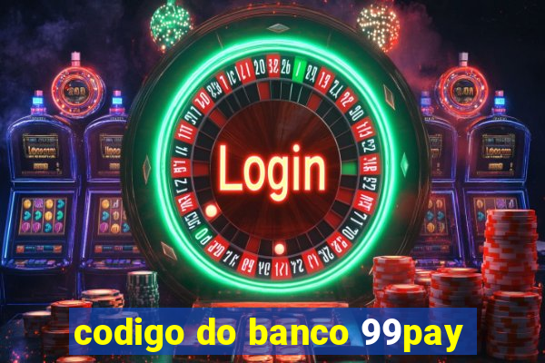 codigo do banco 99pay