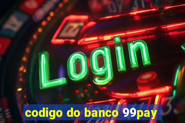 codigo do banco 99pay