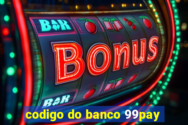 codigo do banco 99pay