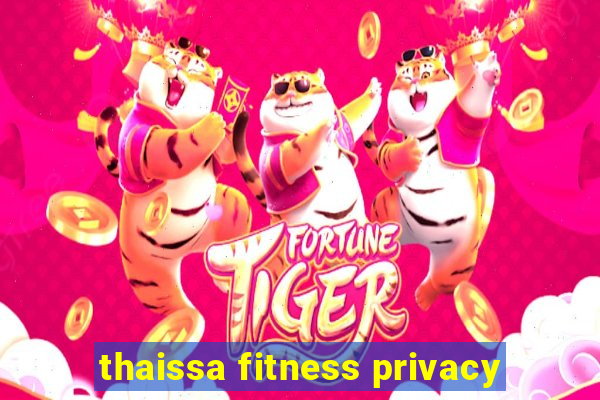 thaissa fitness privacy