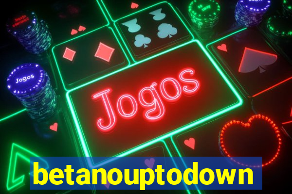 betanouptodown